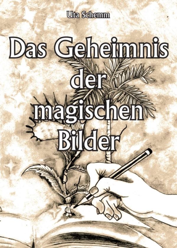 Das Geheimnis der magischen Bilder - Abenteuerlicher Fantasy-Roman