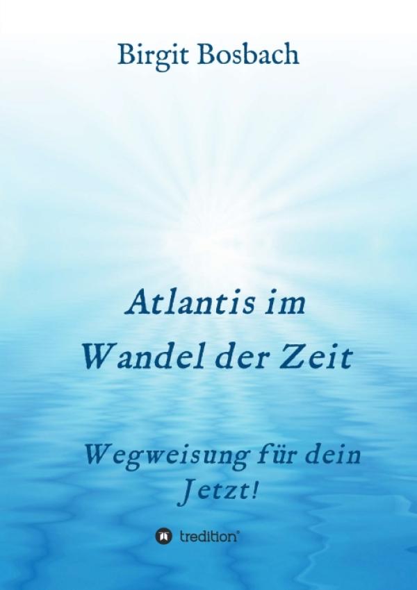 Atlantis im Wandel der Zeit - Botschaften aus der geistigen Welt