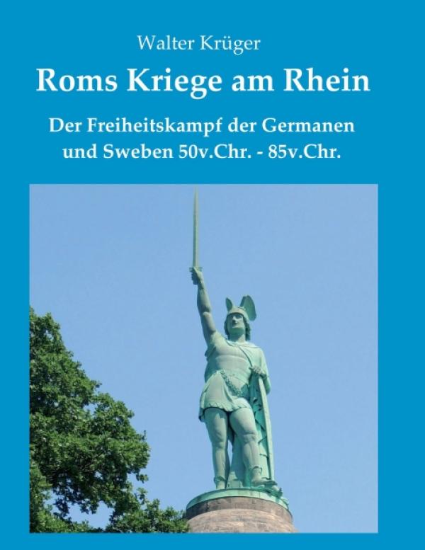 Roms Kriege am Rhein - Der Freiheitskampf der Germanen und Sweben