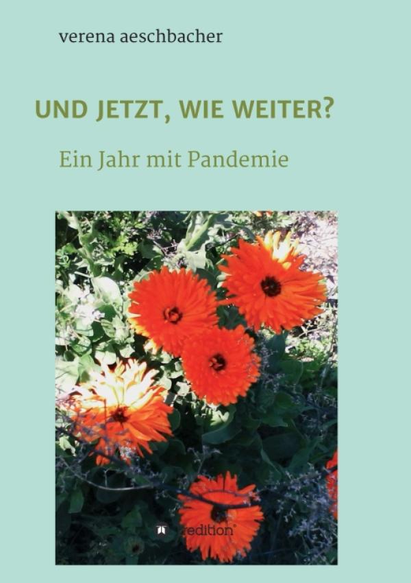 UND JETZT, WIE WEITER? - Ein Jahr mit Pandemie