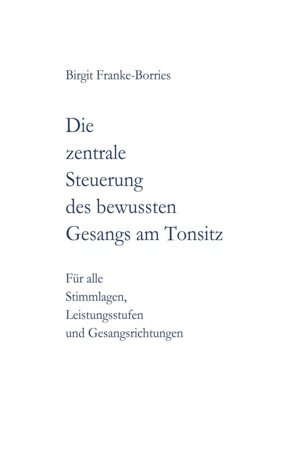 "Die zentrale Steuerung des bewussten Gesangs am Tonsitz" - Gesangstechnisches Fachbuch