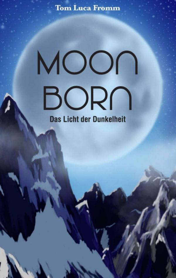 Moonborn - Das Licht der Dunkelheit: Magische und gefühlvolle Fantasy-Geschichte