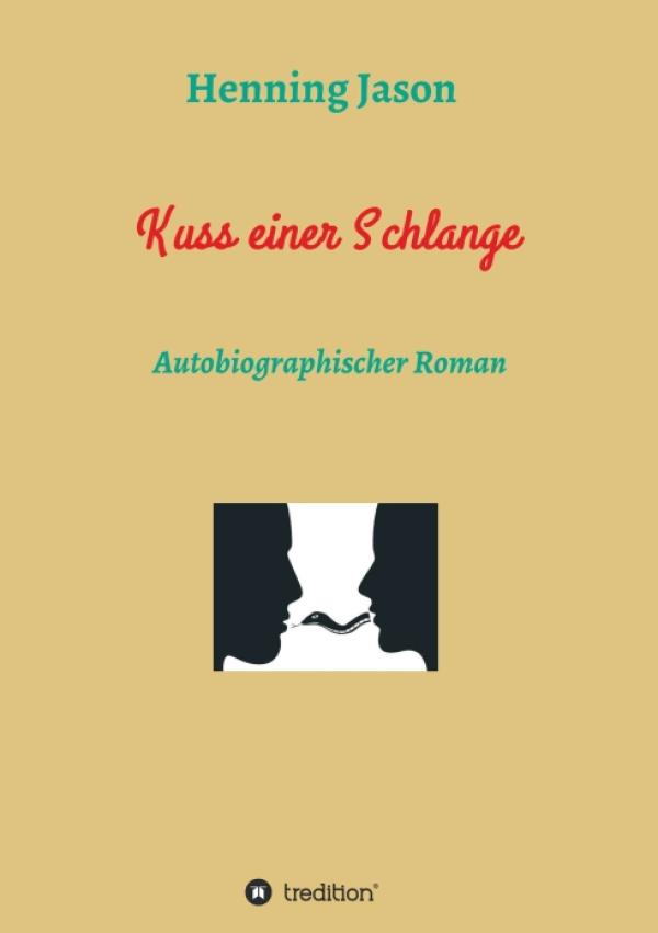 Kuss einer Schlange - Autobiographischer & sinnlicher Roman