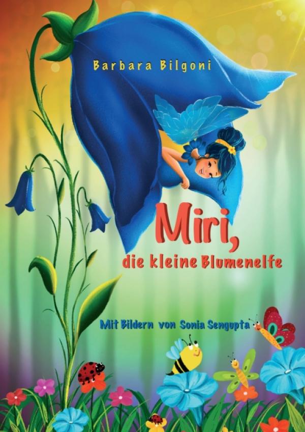 Miri, die kleine Blumenelfe - Über Freundschaft und andere Abenteuer im Wald