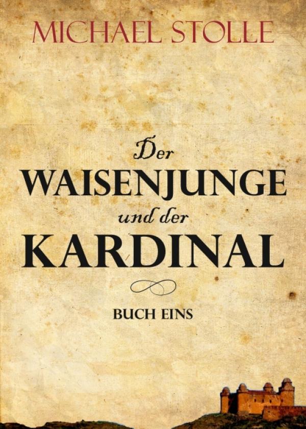 Der Waisenjunge und der Kardinal - Abenteuerliche Intrigen im 17. Jahrhundert