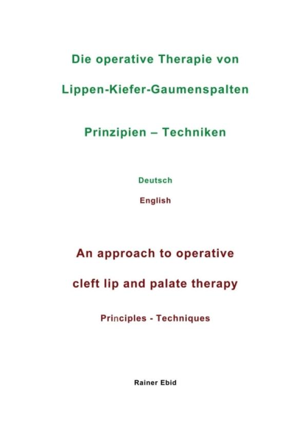 Die operative Therapie von Lippen-Kiefer-Gaumenspalten - Prinzipien und Techniken auf Deutsch und Englisch 