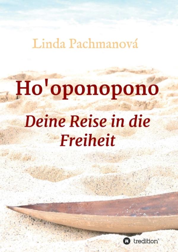 Ho'oponopono - So entwickeln Sie Ihre Persönlichkeit und vermeiden Konflikte