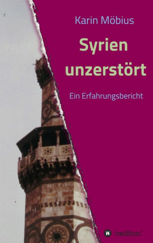 Syrien unzerstört - Ein einsichtsreicher Erfahrungsbericht