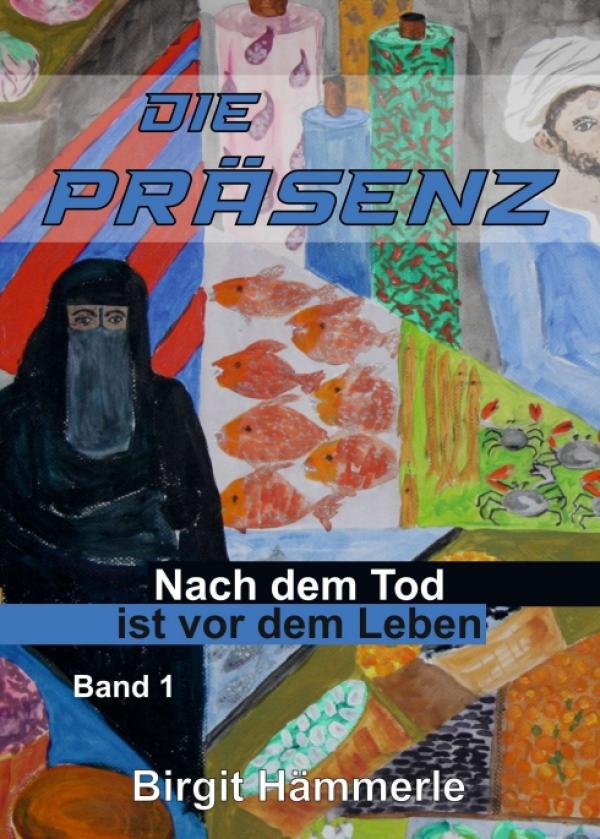 Die Präsenz - Buch I einer wahren Geschichte