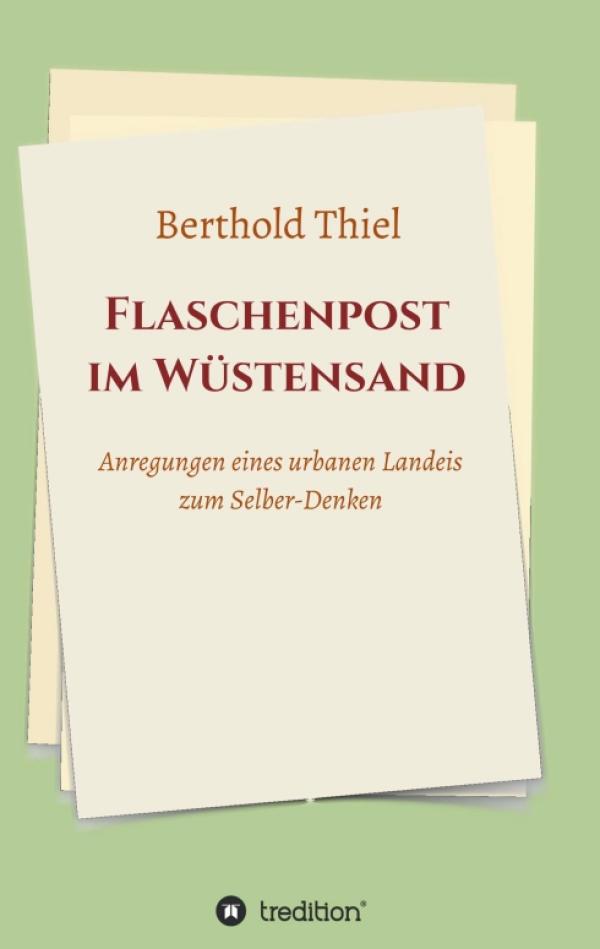 Flaschenpost im Wüstensand - Anregungen eines urbanen Landeis zum Selber-Denken