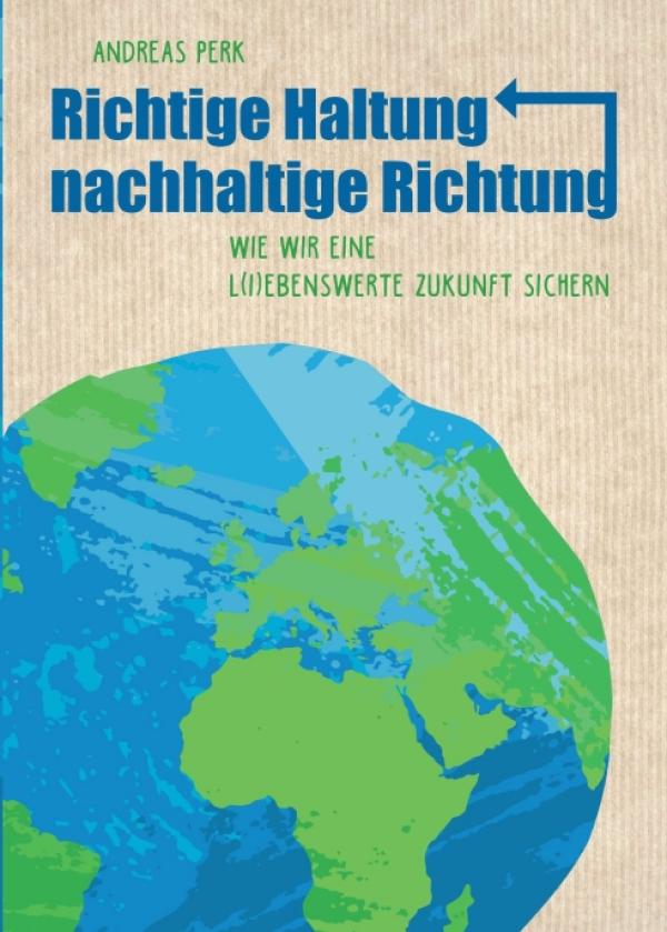 RICHTIGE HALTUNG, NACHHALTIGE RICHTUNG - Anregendes Buch über die nachhaltige Lebensführung