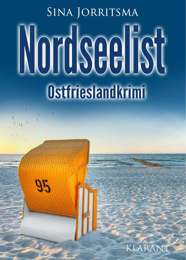 Neuerscheinung: Ostfrieslandkrimi "Nordseelist" von Sina Jorritsma im Klarant Verlag