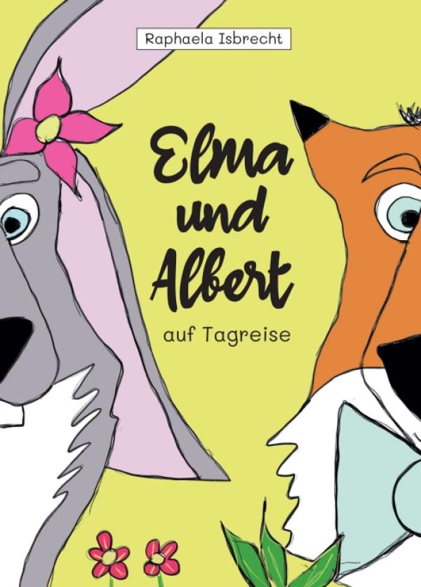 Elma und Albert auf Tagreise - Abenteuerliches Kinderbuch