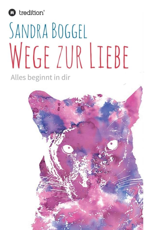 Wege zur Liebe - Alles beginnt in dir - Spiritueller Beziehungsratgeber