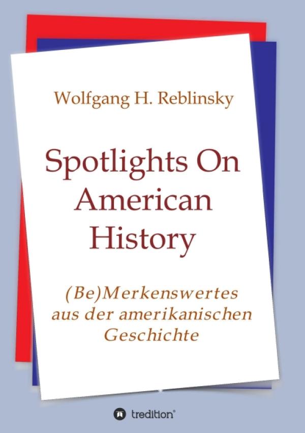 Spotlights On American History - (Be)Merkenswertes aus der amerikanischen Geschichte