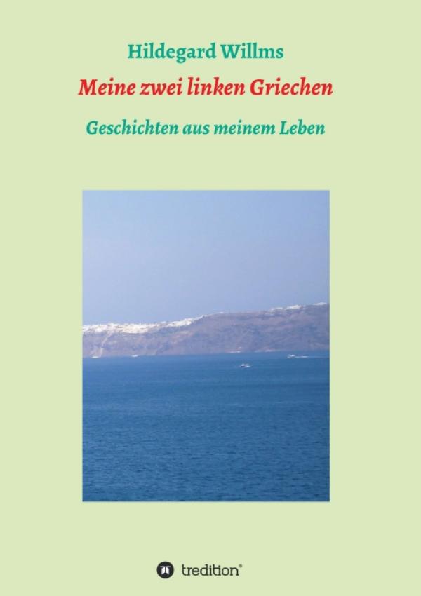 Meine zwei linken Griechen - Geschichten aus dem Leben der Autorin