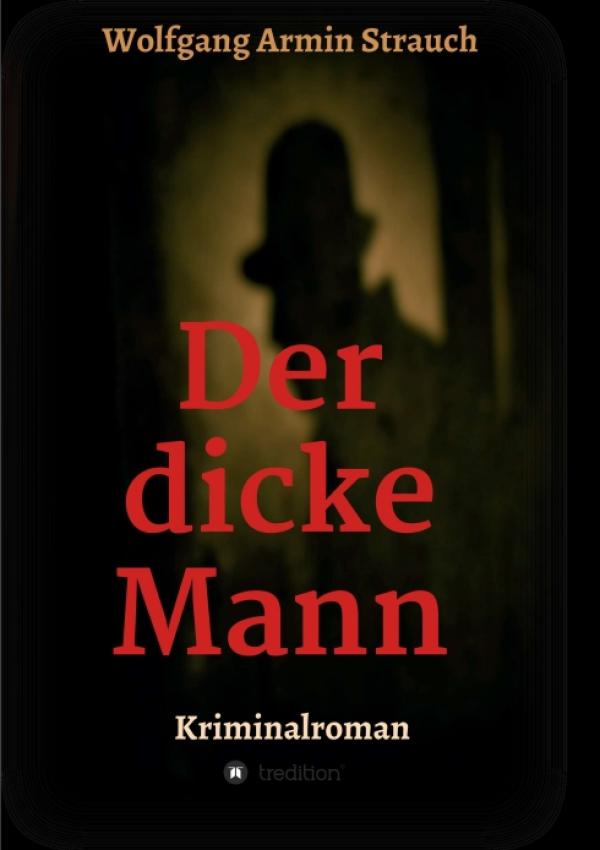 Der dicke Mann - Ein spannender Kriminalroman