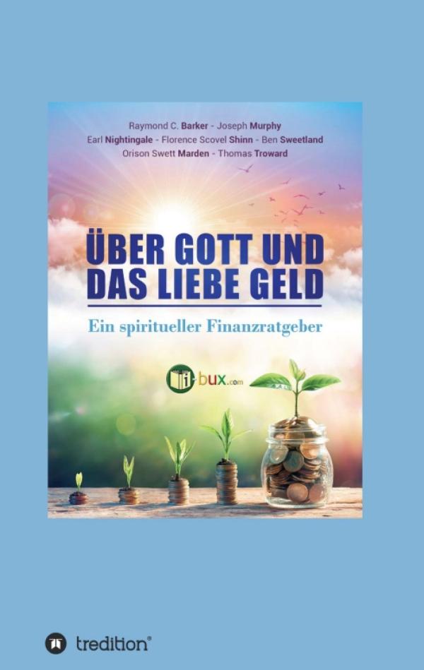 Über Gott und das liebe Geld - Ein spiritueller Finanzratgeber