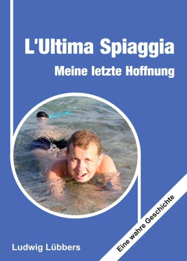 L'Ultima Spiaggia - Meine letzte Hoffnung - Eine wahre Geschichte