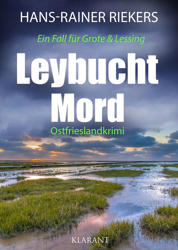 Neuerscheinung: Ostfrieslandkrimi "Leybuchtmord" von Hans-Rainer Riekers im Klarant Verlag