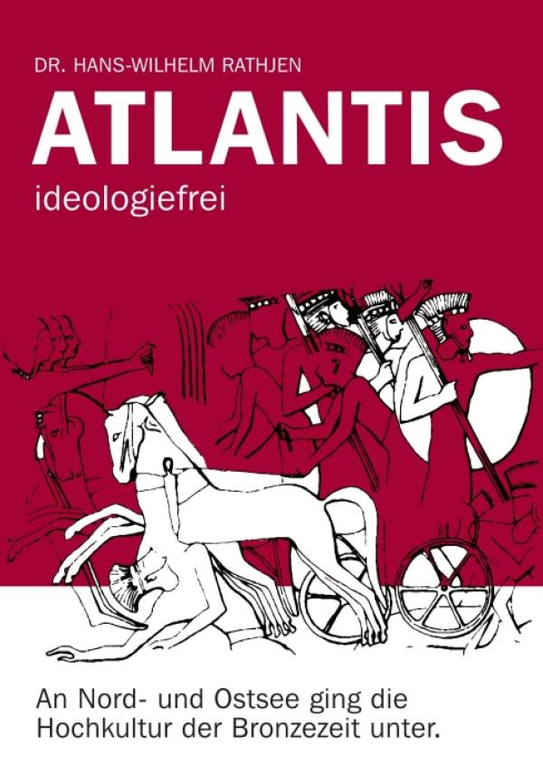 Atlantis ideologiefrei - Über den Untergang der Hochkultur der Bronzezeit