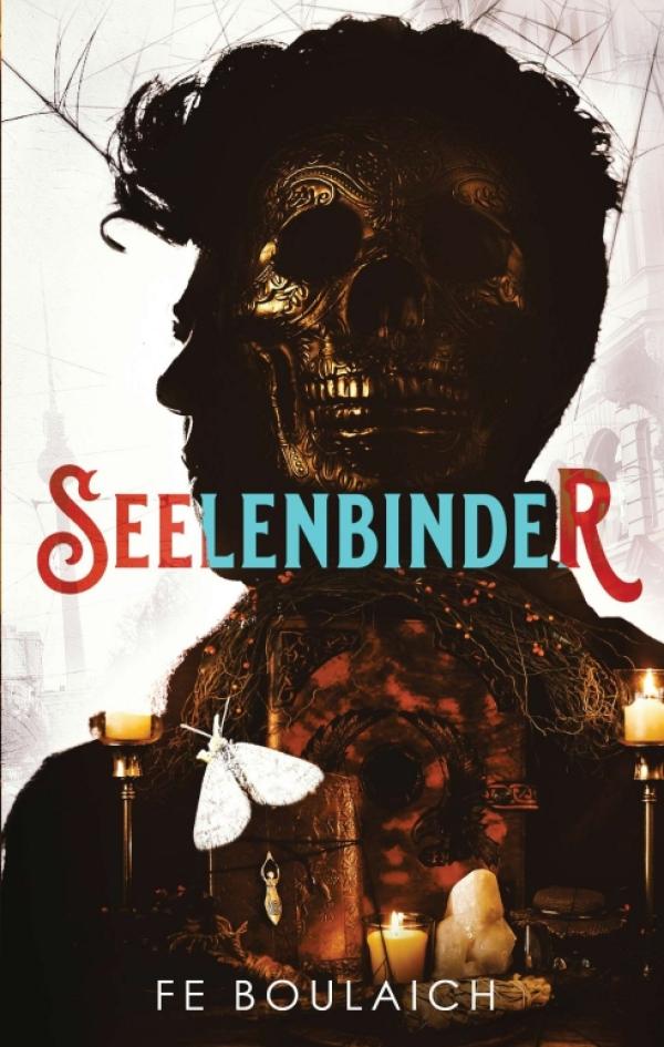 Seelenbinder -  Ein Urban Fantasy Roman über Voodoo in Berlin