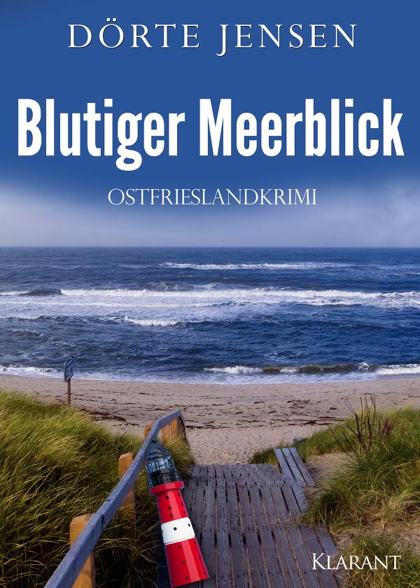 Neuerscheinung: Ostfrieslandkrimi "Blutiger Meerblick" von Dörte Jensen im Klarant Verlag