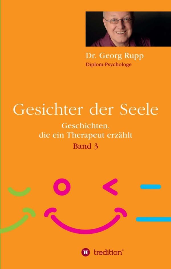 Gesichter der Seele - Band 3 der Geschichten, die ein Therapeut erzählt