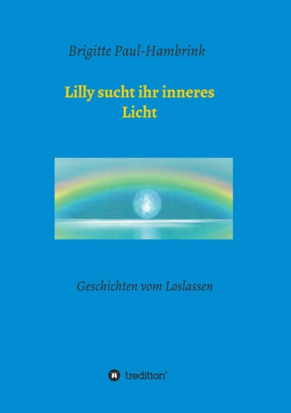 Lilly sucht ihr inneres Licht - Geschichten vom Loslassen