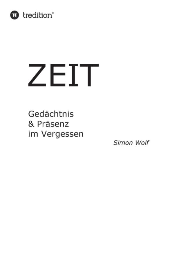 Zeit - Gedächtnis & Präsenz im Vergessen - Informationstheoretisches Sachbuch