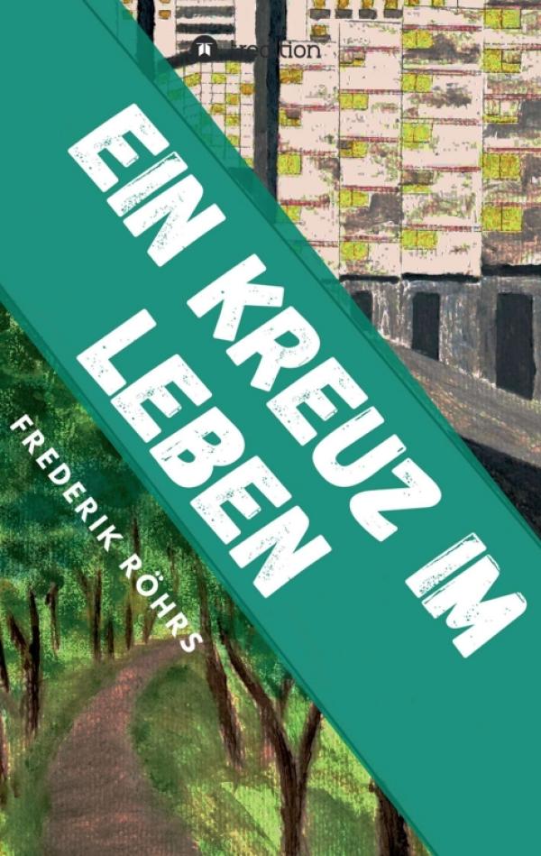 Ein Kreuz im Leben - Kurzweiliger Roman über eine unerwartete Reise