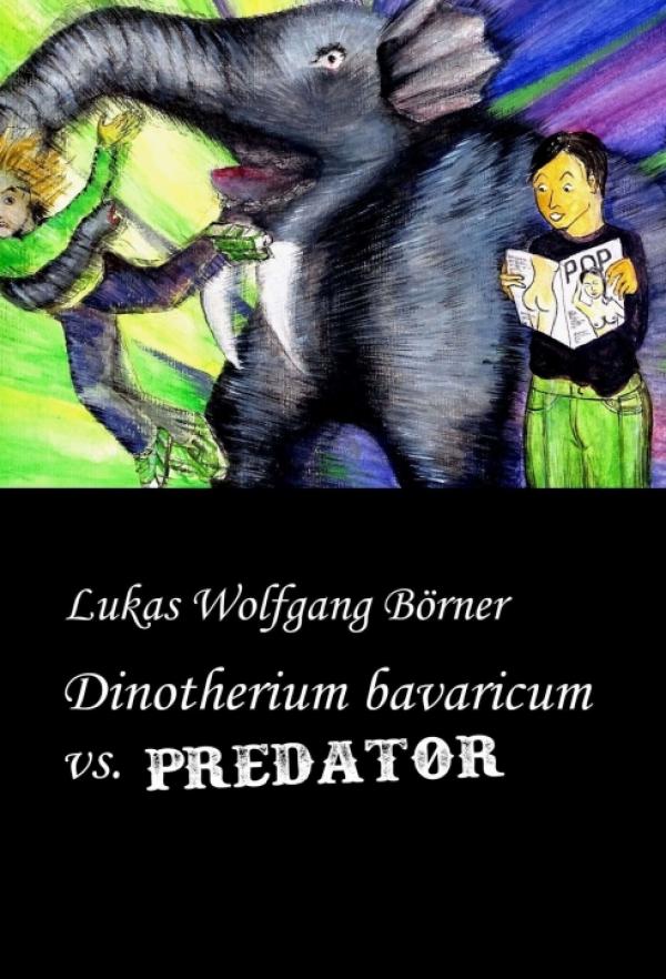 Dinotherium bavaricum vs. Predator - Eine etwas andere Detektivgeschichte