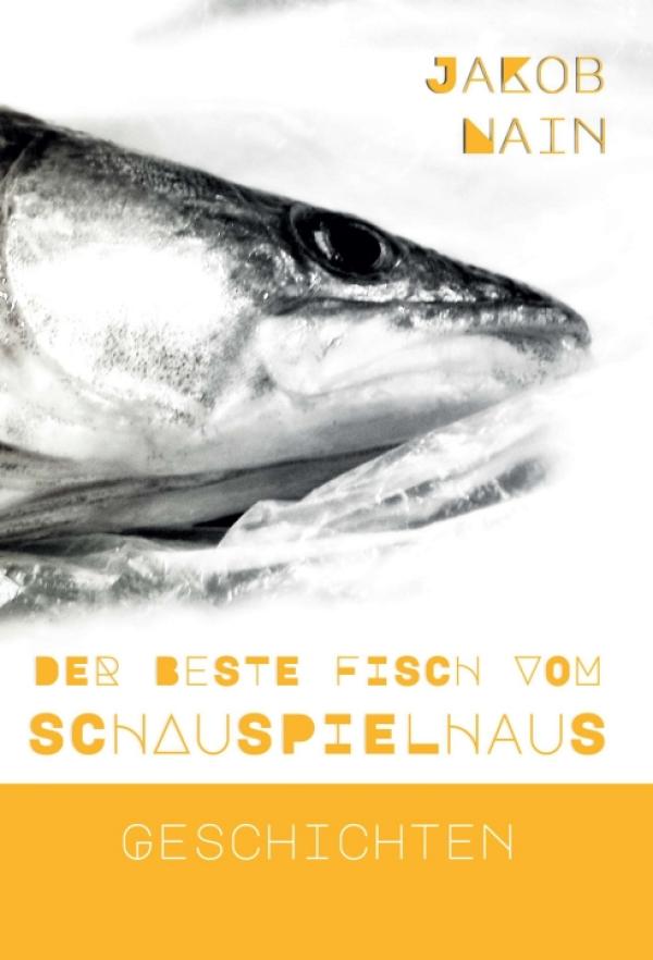 Der beste Fisch vom Schauspielhaus - Unterhaltsame Geschichten