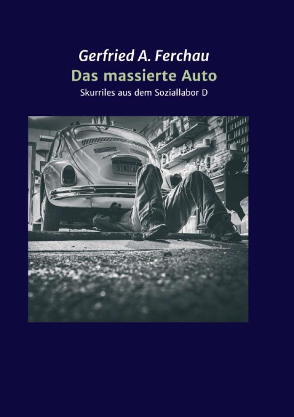 Das massierte Auto - Skurriles aus dem Soziallabor D: Deutschland