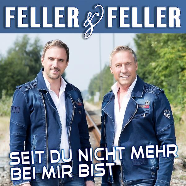 Feller & Feller - Seit Du nicht mehr bei mir bist 