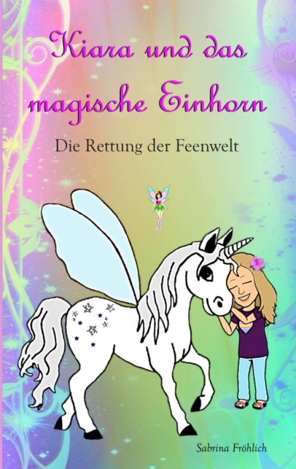 Kiara und das magische Einhorn - Magischer Abenteuerroman für Mädchen