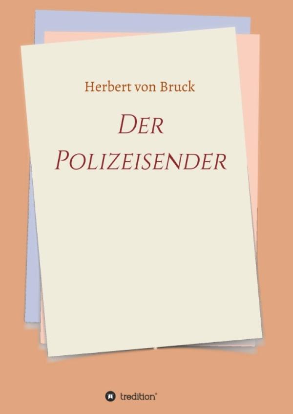 Der Polizeisender - Eine Abenteuergeschichte aus dem vergangenen Jahrhundert