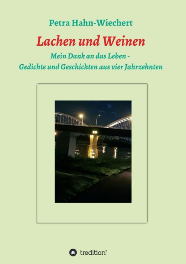 Lachen und Weinen - Mein Dank an das Leben - Gedichte und Geschichten aus vier Jahrzehnten