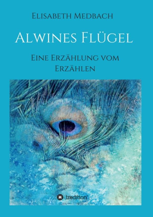 Alwines Flügel - Eine Erzählung vom Erzählen