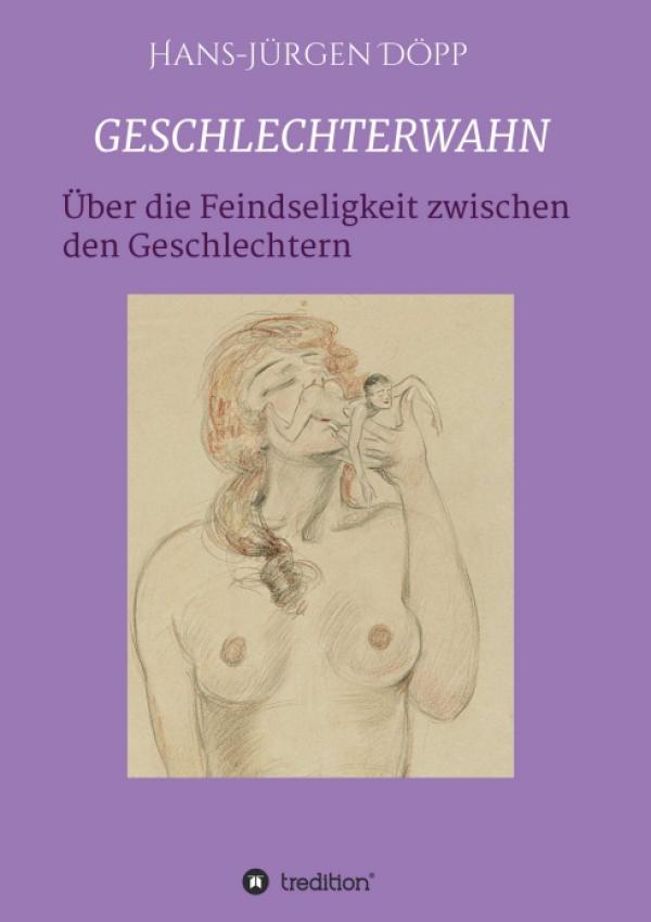 "Geschlechterwahn" - Von der Feindseligkeit zwischen den Geschlechtern