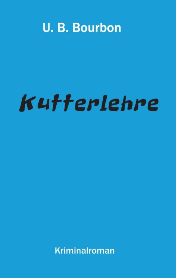 Kutterlehre - Spannender Kriminalroman