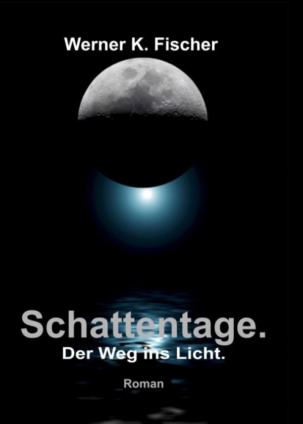 Schattentage - Der Weg ins Licht - Historischer Abenteuerroman