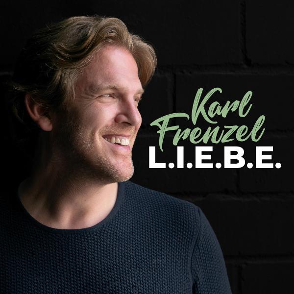 L.I.E.B.E. - so buchstabiert Karl Frenzel gesanglich diese große Emotion 