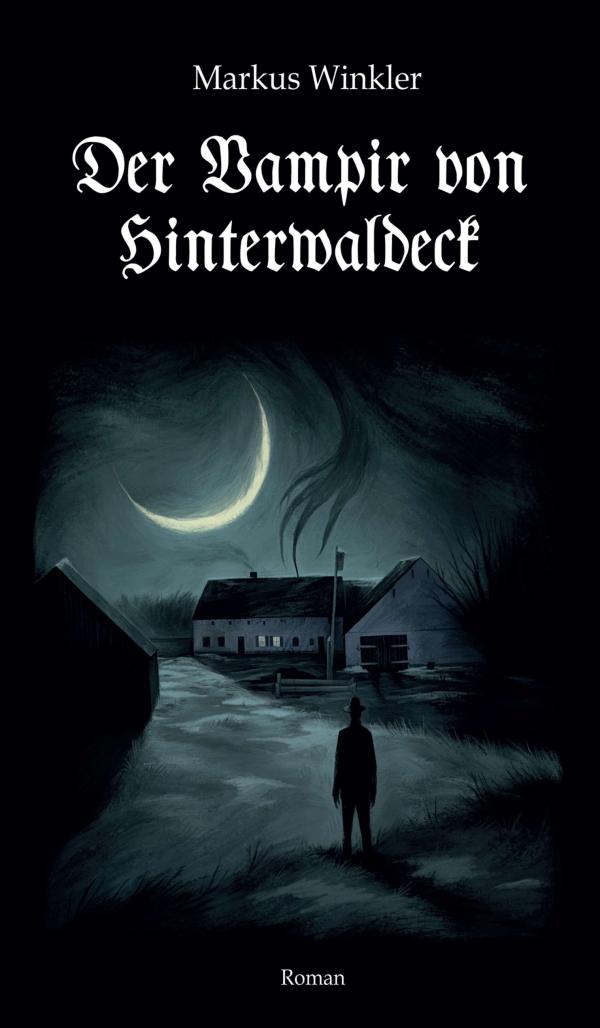 Der Vampir von Hinterwaldeck - Spannender Tatsachenroman