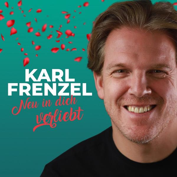 Neu in Dich verliebt - die Valentinstagsballade von Karl Frenzel 
