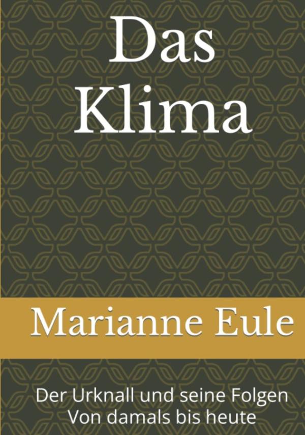 Neues Buch von Marianne Eule: "Das Klima - Der Urknall und seine Folgen von damals bis heute"