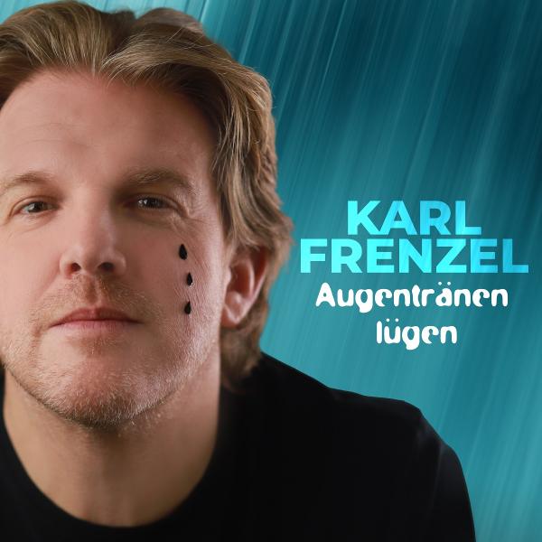 Augentränen lügen - stellt musikalisch Karl Frenzel fest 