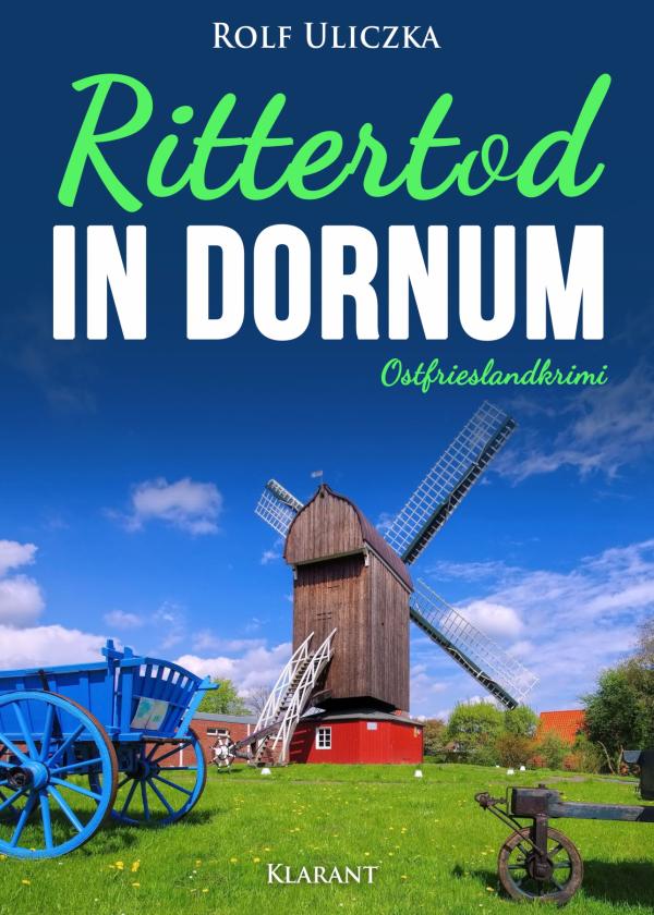 Neuerscheinung: Ostfrieslandkrimi "Rittertod in Dornum" von Rolf Uliczka im Klarant Verlag