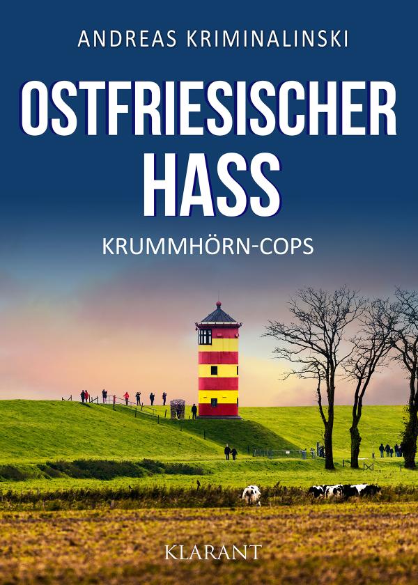 Neuerscheinung: Ostfrieslandkrimi "Ostfriesischer Hass" von Andreas Kriminalinski im Klarant Verlag