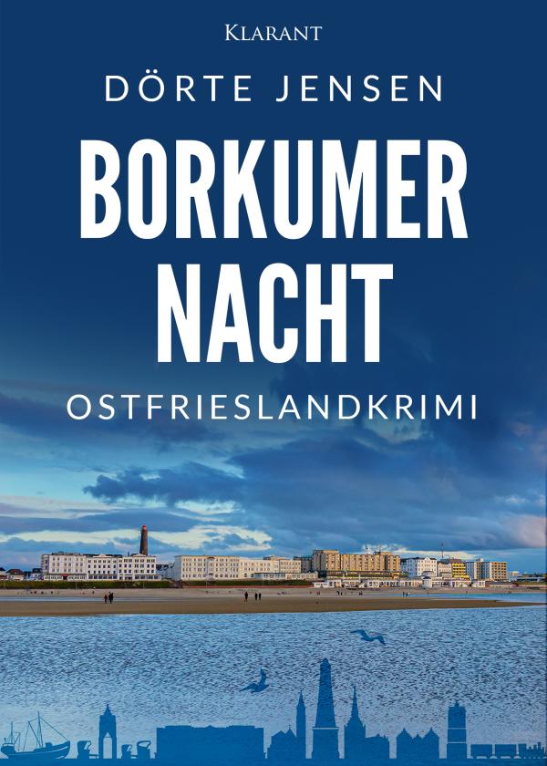 Neuerscheinung: Ostfrieslandkrimi "Borkumer Nacht" von Dörte Jensen im Klarant Verlag